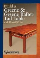 Greene & Greene Rafter Tail Table di Darrell Peart edito da F&w Publications Inc