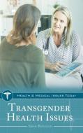 Transgender Health Issues di Sarah Boslaugh edito da GREENWOOD PUB GROUP