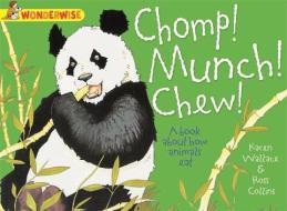 Chomp! Munch! Chew!: A Book About How Animals Eat di Karen Wallace edito da Hachette Children's Group
