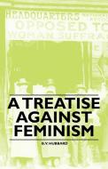 A Treatise against Feminism di B. V. Hubbard edito da Norman Press