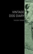 The Vintage Dog Diary - The Irish Terrier di Various edito da Vintage Dog Books