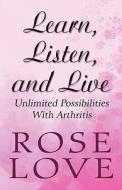 Learn, Listen, And Live di Rose Love edito da America Star Books
