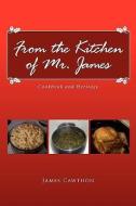 From the Kitchen of Mr. James di James Cawthon edito da Xlibris