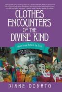 Clothes Encounters of the Divine Kind di Diane Donato edito da Balboa Press