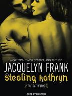 Stealing Kathryn di Jacquelyn Frank edito da Tantor Audio