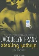 Stealing Kathryn di Jacquelyn Frank edito da Tantor Media Inc