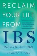 Reclaim Your Life from IBS di Melissa G. Hunt edito da Sterling Publishing Co Inc