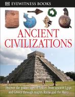 DK Eyewitness Books: Ancient Civilizations: Discover the Golden Ages of History, from Ancient Egypt and Greece to Mighty di Joseph Fullman edito da DK PUB