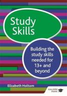 Study Skills 13+: Building The Study Skills Needed For 13+ And Beyond di Elizabeth Holtom edito da Hodder Education