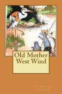 Old Mother West Wind di Thornton W. Burgess edito da Createspace