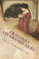 Dragons 1: Les Grands Ailes: La Chronique Insulaire di Claire Panier-Alix edito da Createspace