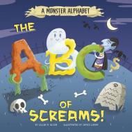 A Monster Alphabet: The ABCs of Screams! di Gillia M. Olson edito da PICTURE WINDOW BOOKS
