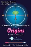 Origins - 2: The Beginning of Life di White Eagle edito da Createspace