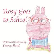 Rosy Goes to School di Lauren Hand edito da BOOKBABY