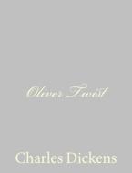 Oliver Twist di Charles Dickens edito da Createspace