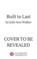 Built to Last di Julie Ann Walker edito da Sourcebooks, Inc