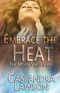 Embrace the Heat di Cassandra Lawson edito da Createspace
