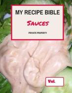 My Recipe Bible - Sauces: Private Property di Matthias Mueller edito da Createspace