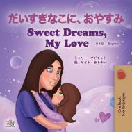 Sweet Dreams, My Love (japanese English Bilingual Book For Kids) di Admont Shelley Admont, Books KidKiddos Books edito da Kidkiddos Books Ltd