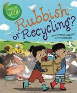 Good To Be Green: Rubbish Or Recycling? di Deborah Chancellor edito da Hachette Children's Group