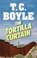 The Tortilla Curtain di T. C. Boyle edito da Bloomsbury UK