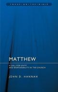 Matthew: A Call for Unity and Responsibility in the Church di John D. Hannah edito da CHRISTIAN FOCUS PUBN