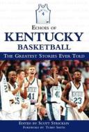 Echoes Of Kentucky Basketball di Triumph Books edito da Triumph Books (il)