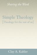Simple Theology di Clay A. Kahler edito da Wipf & Stock Publishers