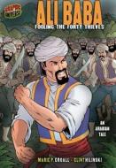 Ali Baba: Fooling the Forty Thieves [an Arabian Tale] di Marie P. Croall edito da GRAPHIC UNIVERSE