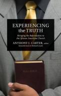 Experiencing the Truth: Bringing the Reformation to the African-American Church di Kenneth Jones, Michael Leach edito da CROSSWAY BOOKS