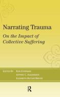 Narrating Trauma di Ronald Eyerman, Jeffrey C. Alexander, Elizabeth Butler Breese edito da Taylor & Francis Ltd