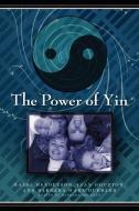 The Power of Yin di Hazel Henderson, Jean Houston, Barbara Marx-Hubbard edito da Cosimo Books