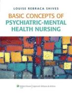 Basic Concepts of Psychiatric-Mental Health Nursing di Louise Rebecca Shives edito da Lippincott Williams and Wilkins