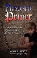 Prisoner Prince di Olga B Kurtz edito da America Star Books