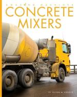 Concrete Mixers di Quinn M. Arnold edito da CREATIVE CO