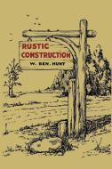 Rustic Construction di W. Ben Hunt edito da MARTINO FINE BOOKS