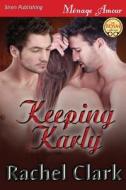 Keeping Karly (siren Publishing Menage Amour) di Rachel Clark edito da Siren Publishing