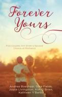 Forever Yours: Five Couples Are Given a Second Chance at Romance di Andrea Boeshaar, Gina Fields, Joyce Livingston edito da Barbour Publishing