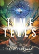 Time Tells di Steve Foppiano edito da Tate Publishing Company
