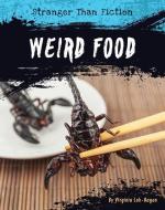 Weird Food di Virginia Loh-Hagan edito da 45TH PARALLEL PR