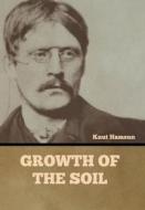 Growth of the Soil di Knut Hamsun edito da BIBLIOTECH PR