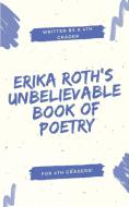 Erika Roth's Unbelievable Book of Poetry di Erika Roth edito da BOOKBABY