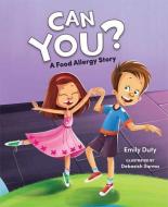 Can You?: A Food Allergy Story di Emily Duty edito da MASCOT BOOKS