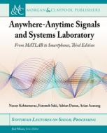 Anywhere-Anytime Signals and Systems Laboratory: From MATLAB to Smartphones, Third Edition di Nasser Kehtarnavaz, Fatemeh Saki, Adrian Duran edito da MORGAN & CLAYPOOL