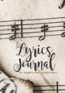Lyrics Journal for Singers and Songwriters: Write Music, Sketch Thoughts, and Bring Your Songs Together di Emily C. Tess edito da LIGHTNING SOURCE INC