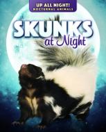 Skunks at Night di Kathleen A. Klatte edito da POWERKIDS PR