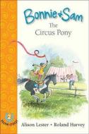 Bonnie And Sam 2: The Circus Pony di Alison Lester edito da Allen & Unwin