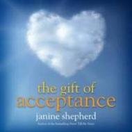 Gift Of Acceptance The di JANINE SHEPHERD edito da Roundhouse Publishing Group