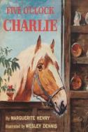 Five o'clock Charlie di Marguerite Henry edito da IMPORTANT BOOKS
