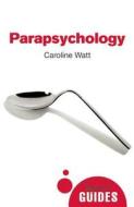 Parapsychology di Caroline Watt edito da Oneworld Publications
